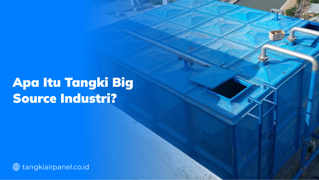 Apa Itu Tangki Big Source Industri