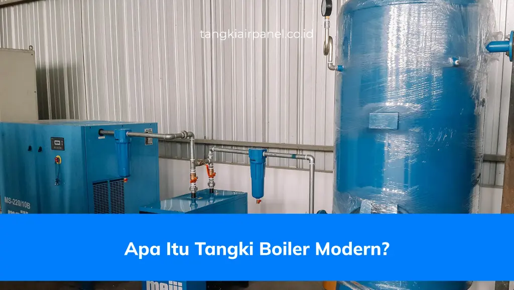 Apa Itu Tangki Boiler Modern?