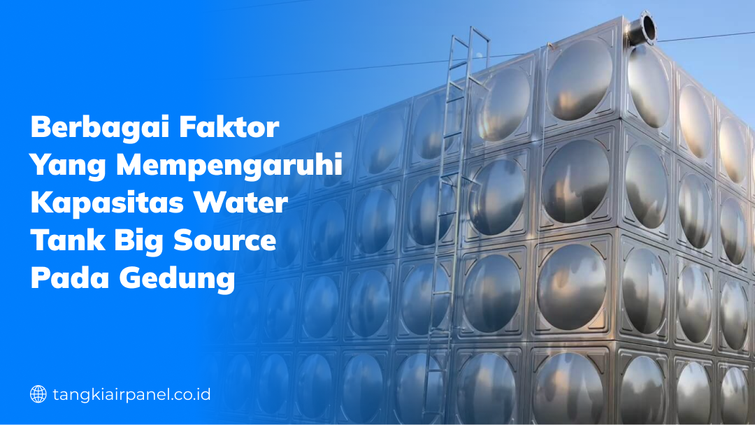 Berbagai Faktor yang Mempengaruhi Kapasitas Water Tank Big Source pada Gedung