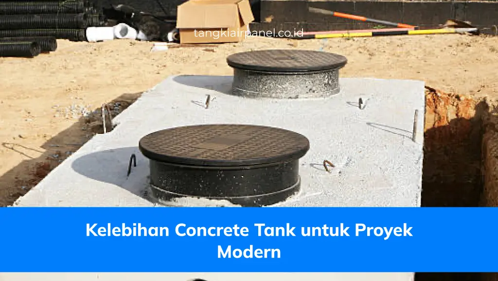 Kelebihan Concrete Tank Untuk Proyek Modern