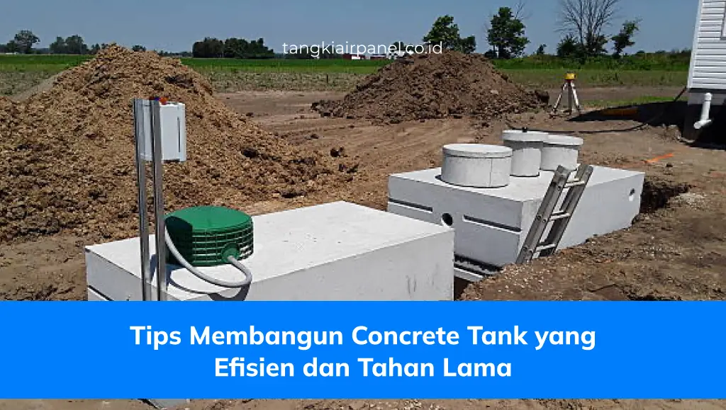 Tips Membangun Concrete Tank Yang Efisien Dan Tahan Lama