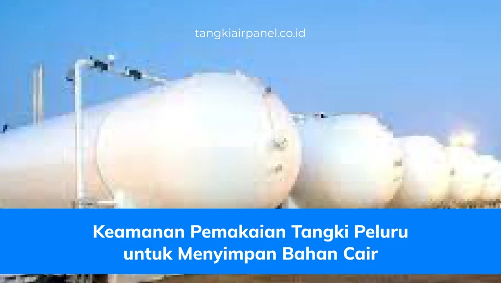 Keamanan Pemakaian Tangki Peluru untuk Menyimpan Bahan Cair