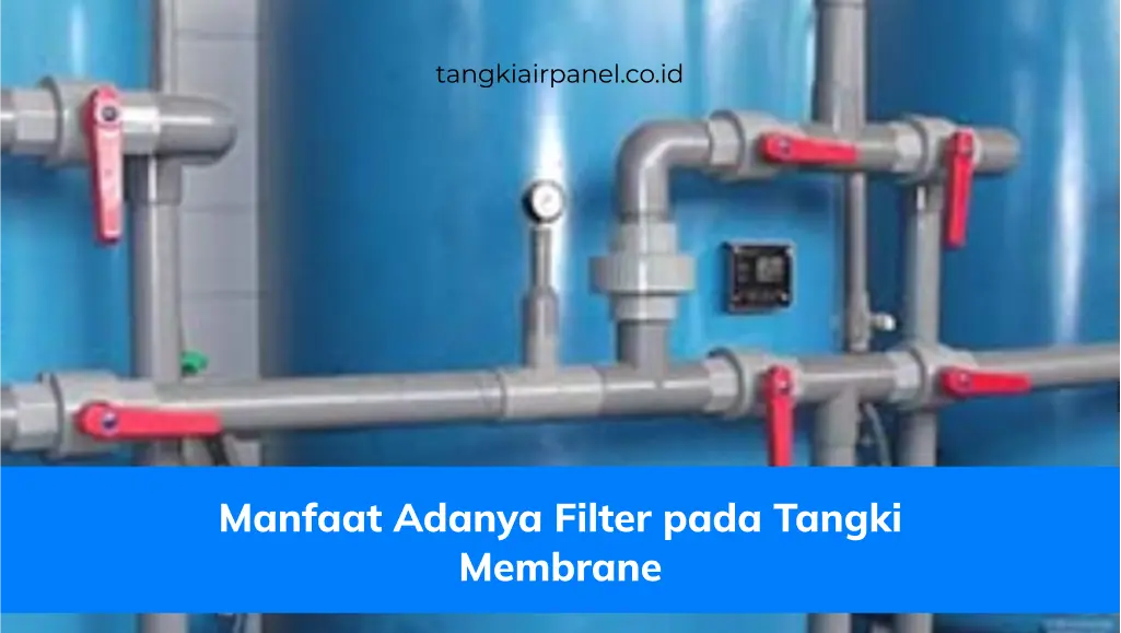 Manfaat Adanya Filter pada Tangki Membrane