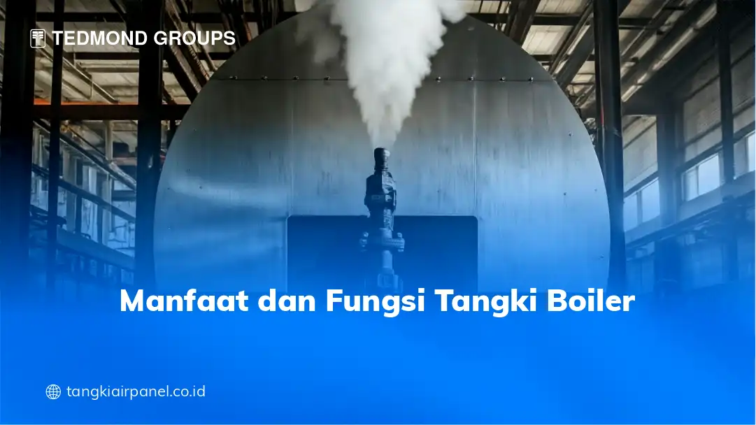 Manfaat dan Fungsi Tangki Boiler