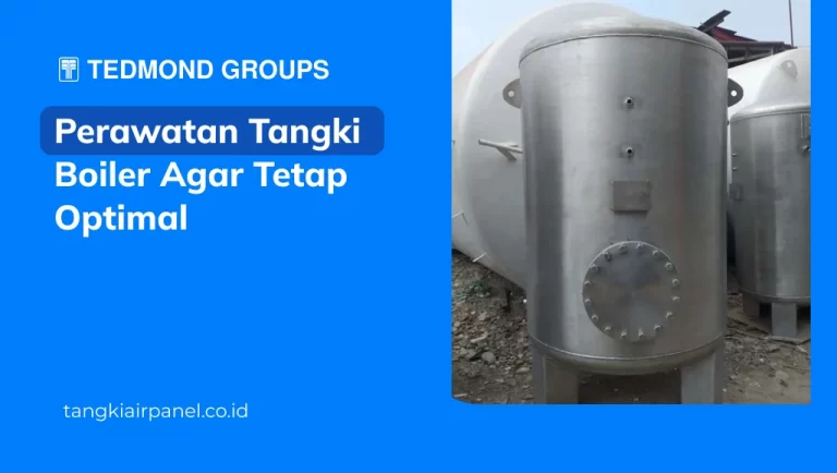 Perawatan Tangki Boiler Agar Tetap Optimal