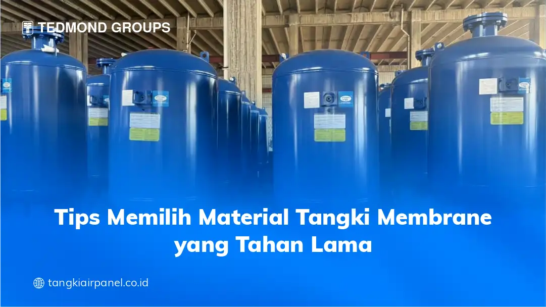 Tips Memilih Material Tangki Membrane yang Tahan Lama