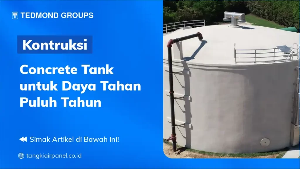Konstruksi Concrete Tank untuk Daya Tahan Puluhan Tahun