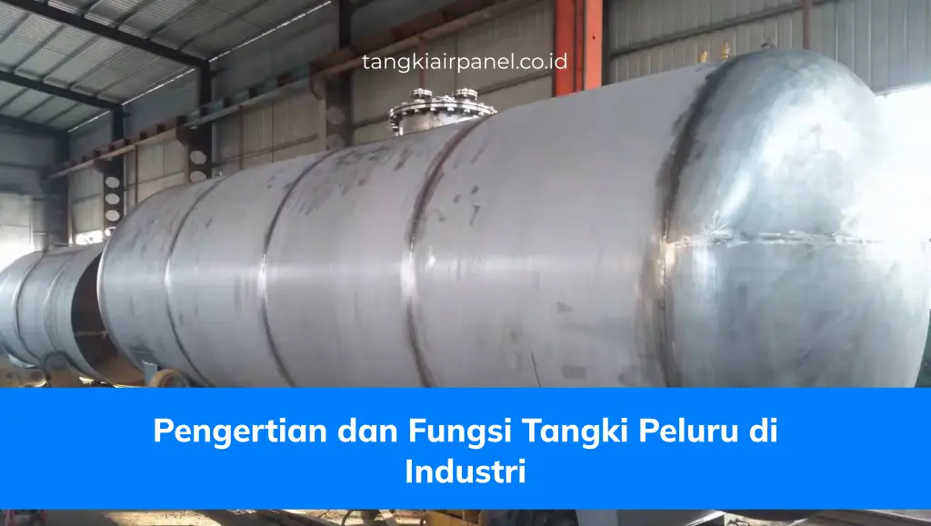 Pengertian dan Fungsi Tangki Peluru di Industri