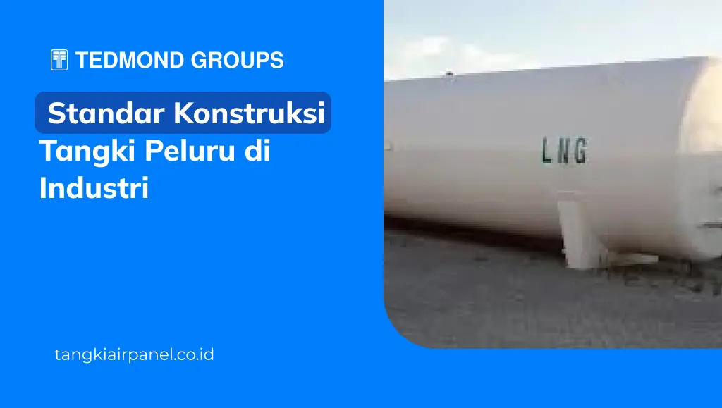 Standar Konstruksi Tangki Peluru di Industri