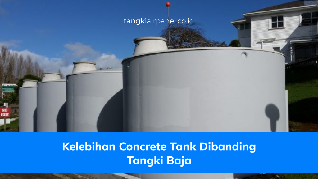 Kelebihan Concrete Tank Dibanding Tangki Baja
