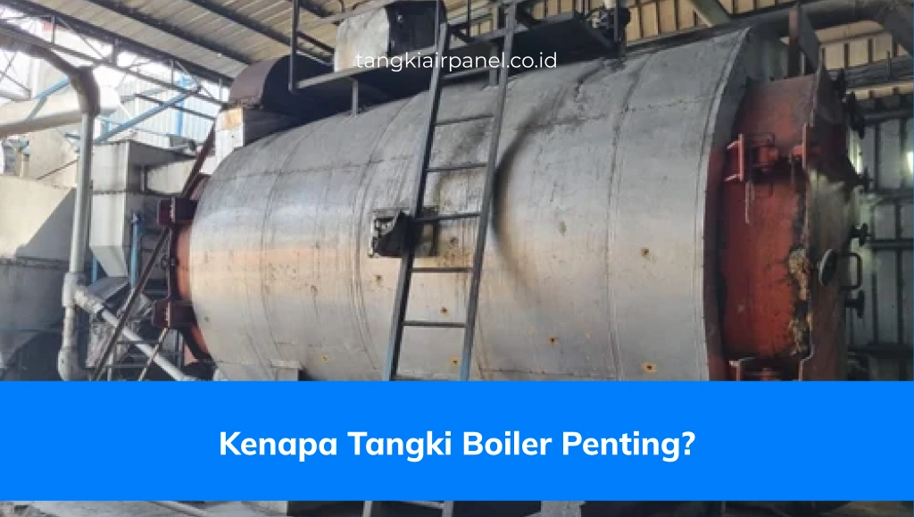 Kenapa Tangki Boiler Penting