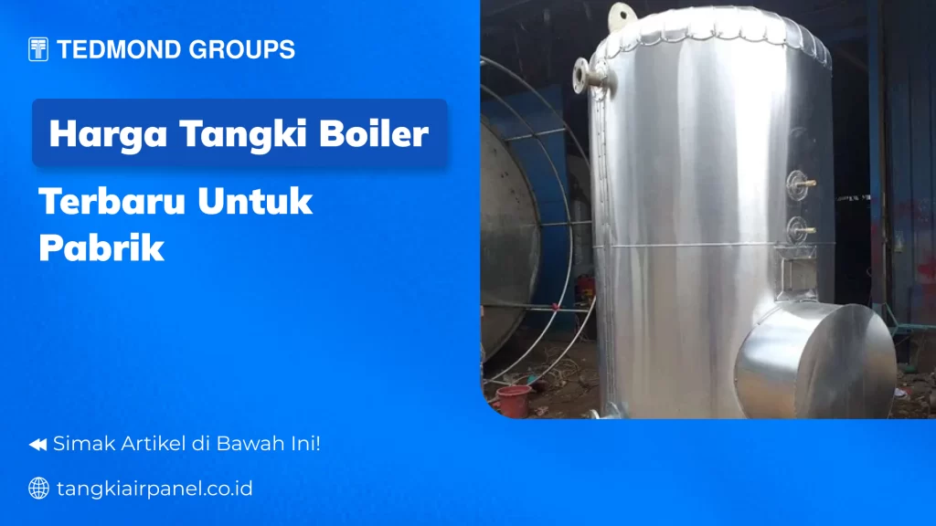 Harga Tangki Boiler Terbaru untuk Pabrik