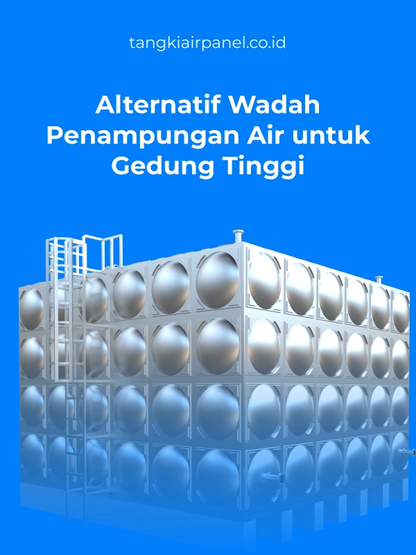 Alternatif Wadah Penampungan Air untuk Gedung Tinggi