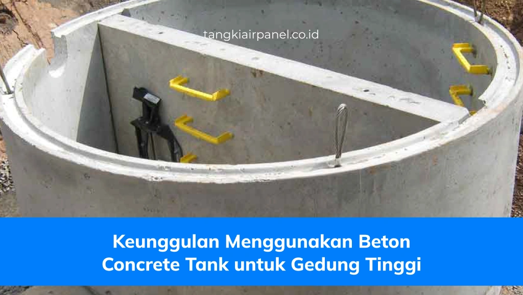 Keunggulan Menggunakan Beton Concrete Tank untuk Gedung Tinggi