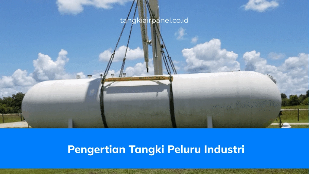 Pengertian Tangki Peluru Industri