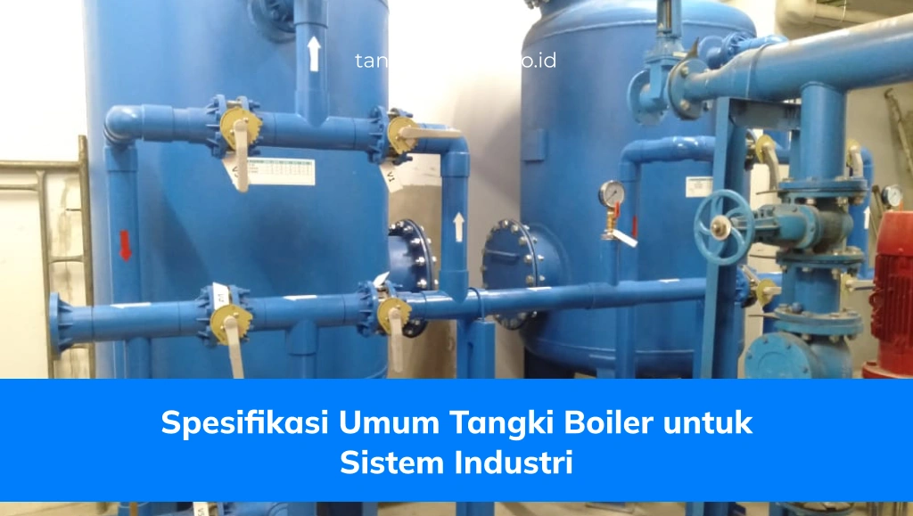 Spesifikasi Umum Tangki Boiler untuk Sistem Industri