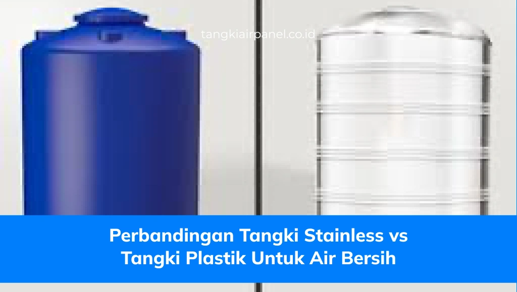 Perbandingan Tangki Stainless vs Tangki Plastik Untuk Air Bersih