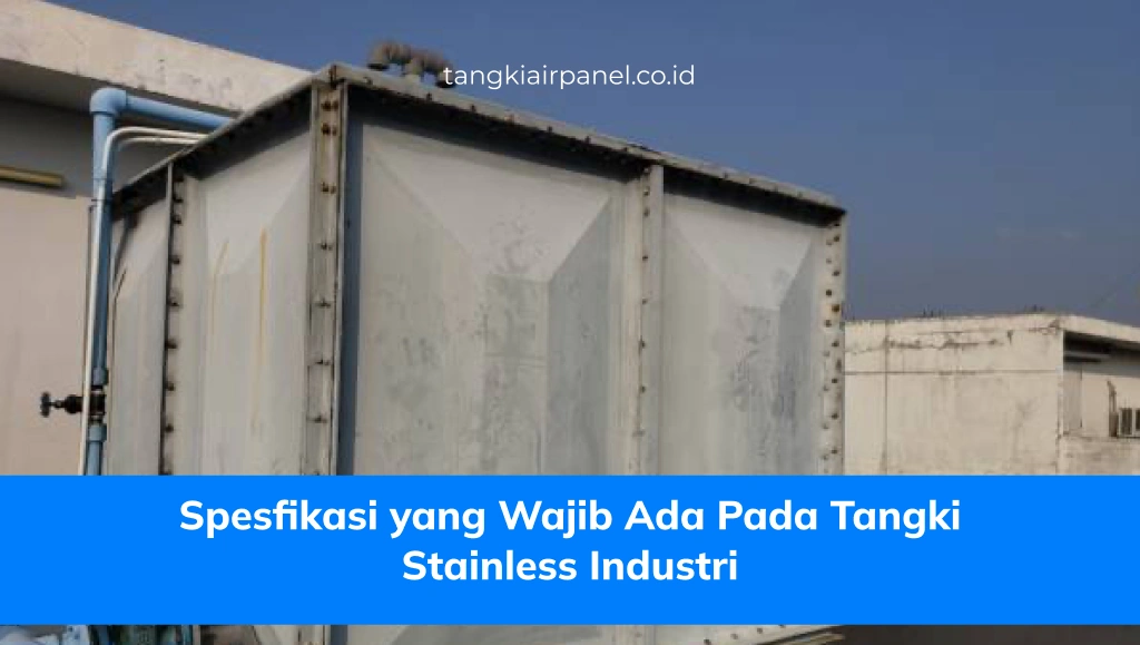 Spesfikasi yang Wajib Ada Pada Tangki Stainless Industri
