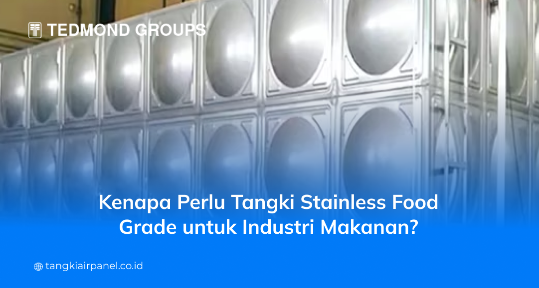 Kenapa Perlu Tangki Stainless Food Grade untuk Industri Makanan?
