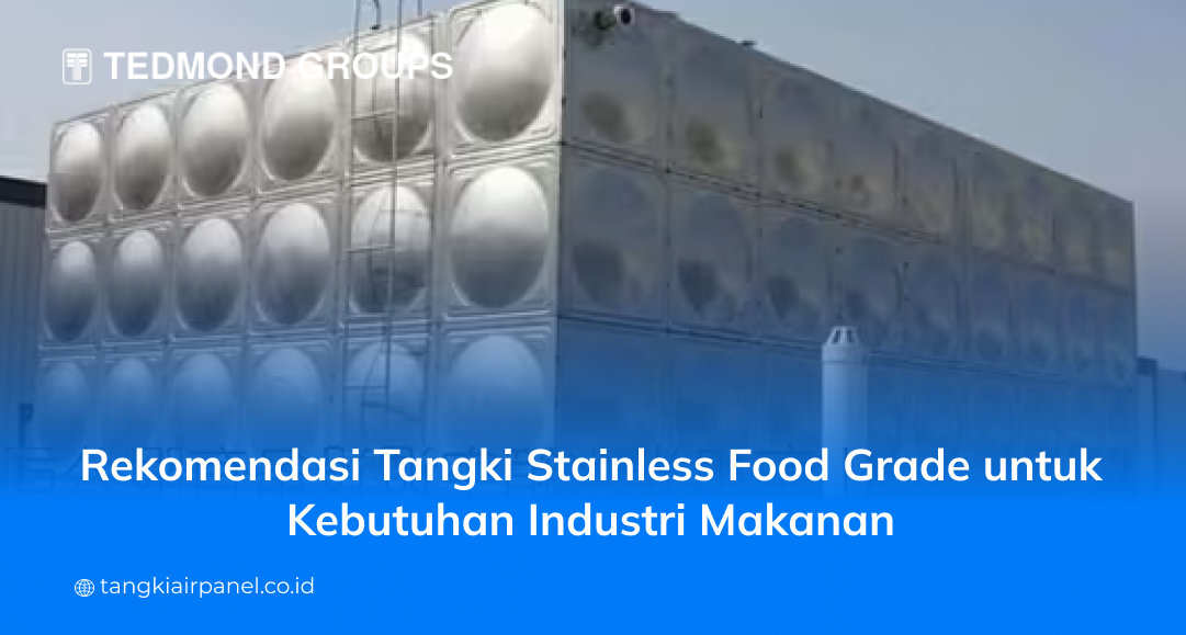 Rekomendasi Tangki Stainless Food Grade untuk Kebutuhan Industri Makanan