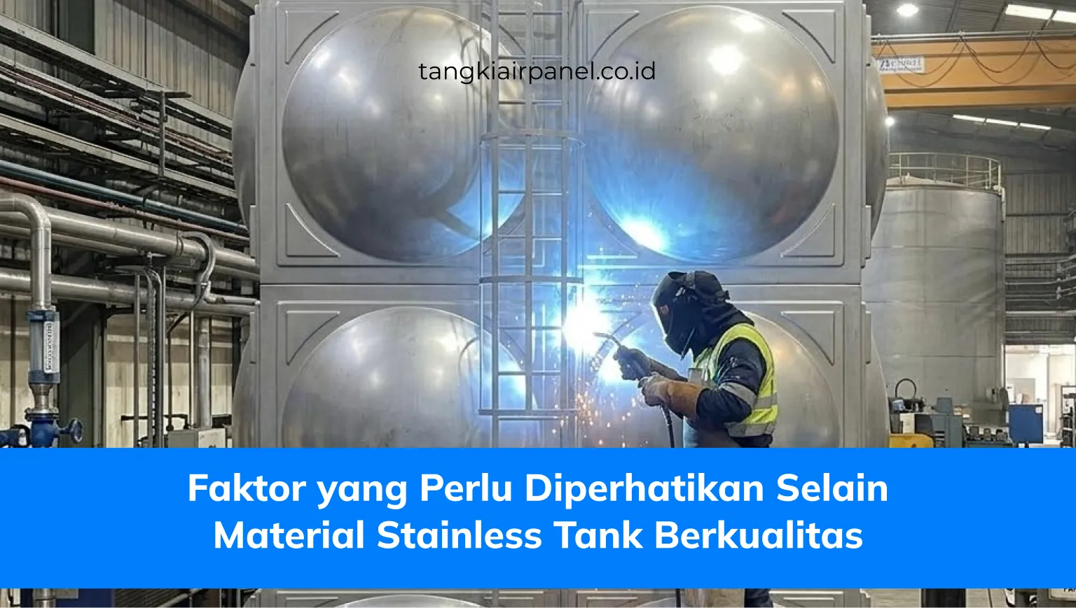 Faktor yang Perlu Diperhatikan Selain Material Stainless Tank Berkualitas