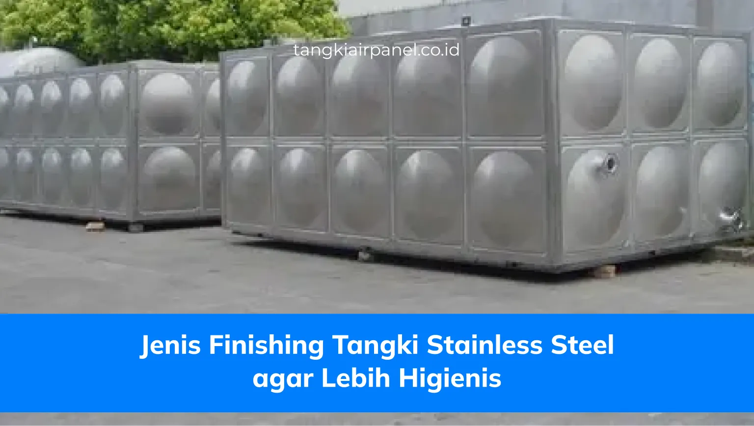 Jenis Finishing Tangki Stainless Steel agar Lebih Higienis