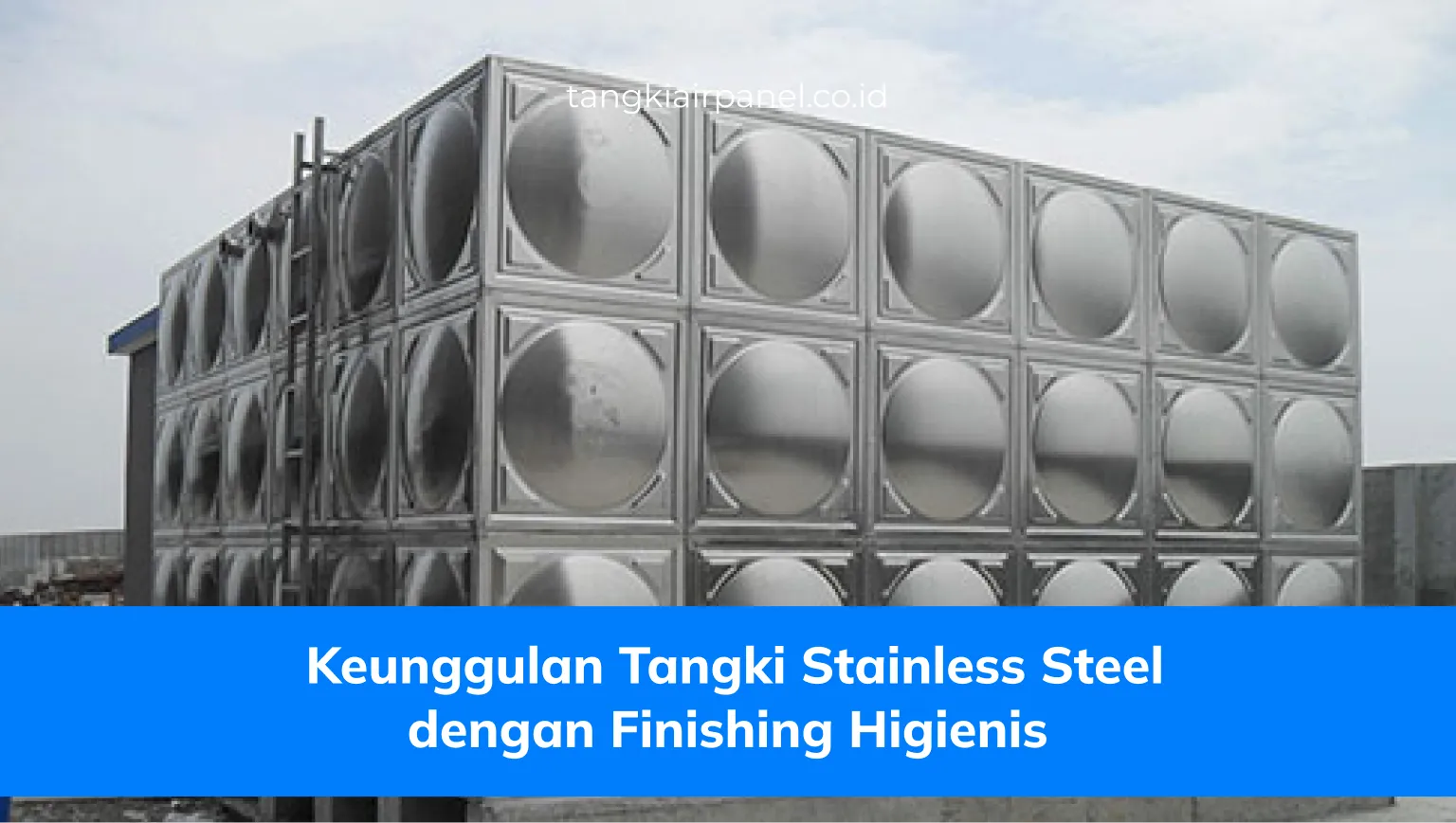 _Keunggulan Tangki Stainless Steel dengan Finishing Higienis