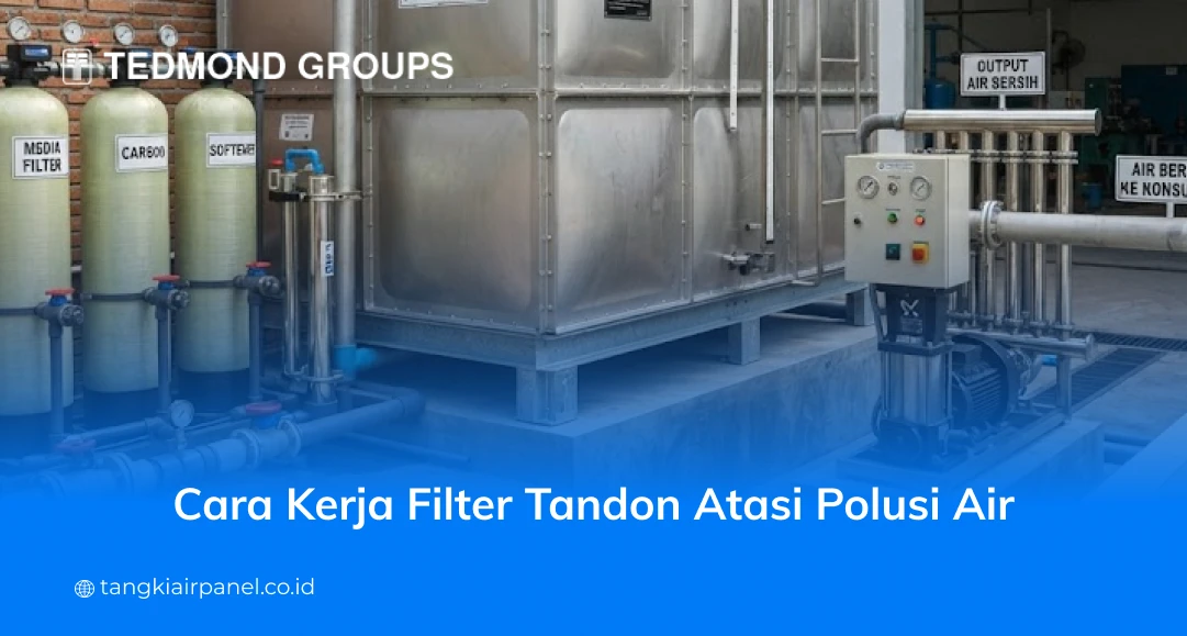 Cara Kerja Filter Tandon Atasi Polusi Air