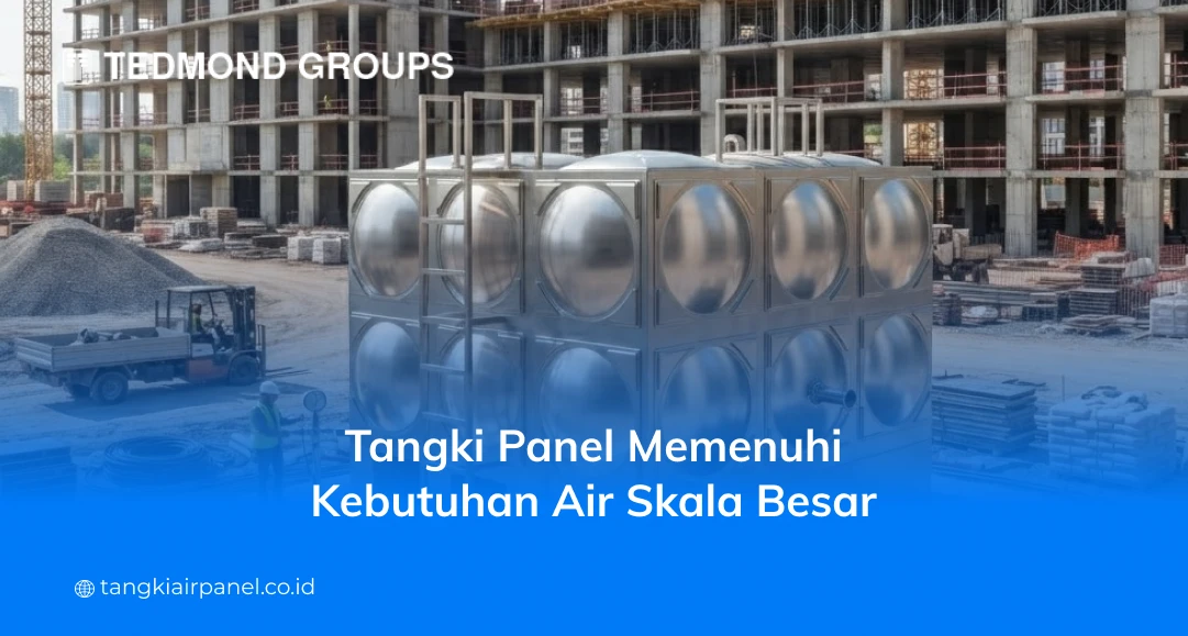 Tangki Panel Memenuhi Kebutuhan Air Skala Besar