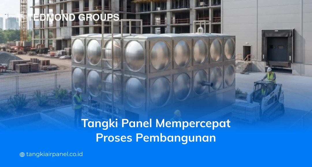 Tangki Panel Mempercepat Proses Pembangunan