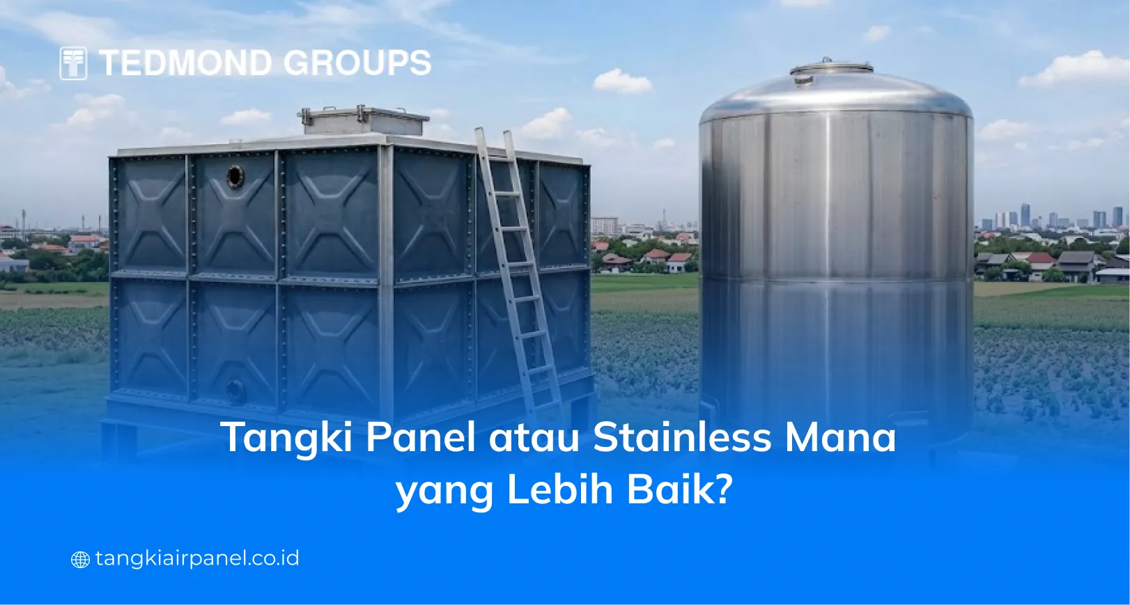 Tangki Panel atau Stainless Mana yang Lebih Baik?